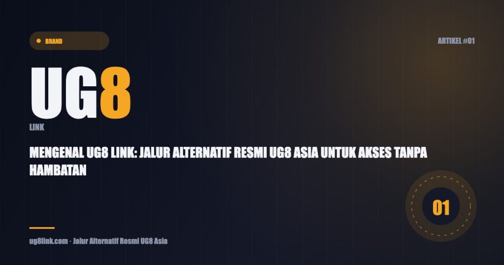 Featured image artikel UG8 Link: Mengenal UG8 Link: Jalur Alternatif Resmi UG8 Asia Untuk Akses Tanpa Hambatan